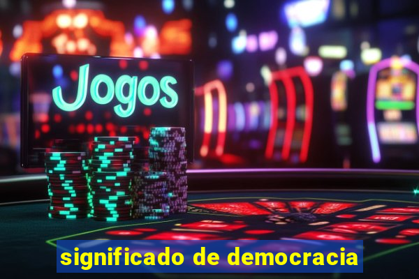 significado de democracia